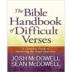 The Bible Handbook Of Difficult Verses Josh Mc Dowell And Sean Mc Dowell