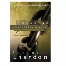 Breaking Controlling Powers - Victory Over Spiritual Attacks Roberts Liardon