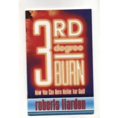 3rd Degree Burn - How You Can Burn Hotter For God Roberts Liardon