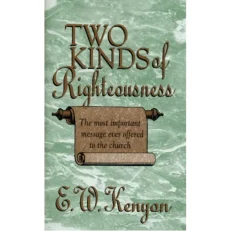 Two Kinds Of Righteousness - E.w.kenyon