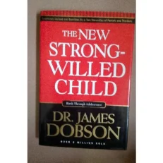 The New Strong-willed Child By James Dobson