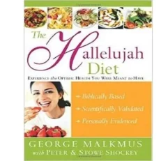 The Hallelujah Diet By Dr. George Malkmus