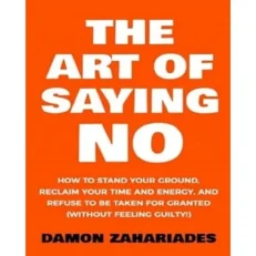 The Art Of Saying No By Damon Zahariadies