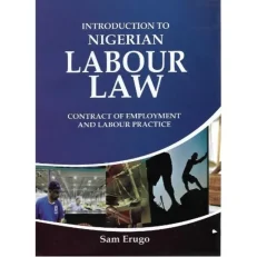 Introduction To Nigerian Labour Law By Sam Erugo