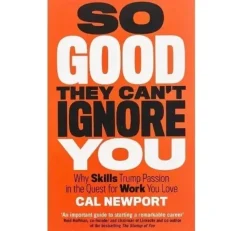 So Good They Can't Ignore You By Cal Newport