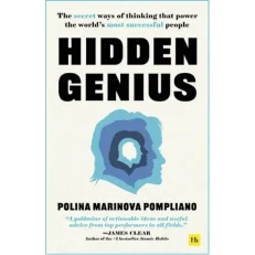 Hidden Genius - The Secret Ways Of Thinking That Power The World's Most Successful People