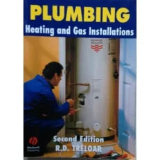 Plumbing- Heating And Gas Installations 2nd Edition - By R. D. Treloar