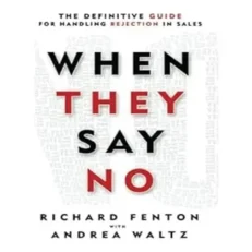 When They Say No By Richard Fenton & Andrea Waltz
