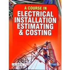 A Course In Electrical Installation Estimating & Costing J.b. Gupta- paperback- 2021