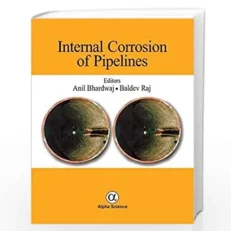 Internal Corrosion Of Pipelines Edited By Anil Bhardwaj & Baldev Raj