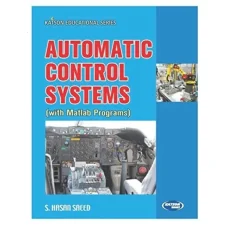 Automatic Control Systems with Matlab Programs By S. Hasan Saeed 9th Edition. 2017