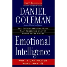 Emotional Intelligence - Why It Can Matter More Than IQ By Daniel Coleman