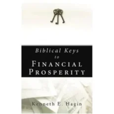 Biblical Keys To Financial Prosperity By Kenneth E. Hagin