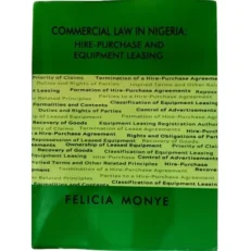 Commercial Law In Nigeria Hire Purchase &equipment Leasing: By Felicia Monye. 1st Ed. 2023