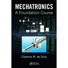 Mechatronics A Foundation Course By Clarence W. De Silva 1st Edition