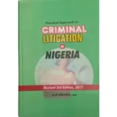 Practical Approach To Criminal Litigation In Nigeria By J.a Agaba – 3rd Edition Hardcover