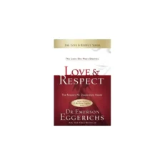 Love & Respect - The Love She Most Desires / The Respect He Desperately Needs