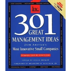 301 Great Management Ideas From America's Most Innovative Small Companies By Tom Peters