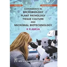 Experiments In Microbiology - Plant Pathology - Tissue Culture And Microbial Biotechnology