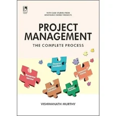 Project Management - The Complete Process By Vishwanath Murthy