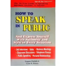 How To Speak In Public & Express Yourself With Authority & Style In Every Situation