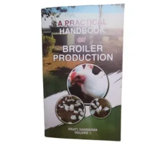 A Practical Handbook On Broiler Production - Phati Handbook - Volume 1