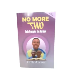 No More Two - God's Principles For Marriage By Gbile Akanni