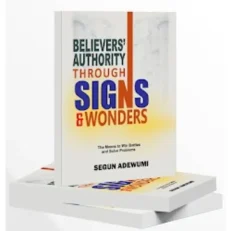 Believers' Authority Through Signs & Wonders By Segun Adewumi