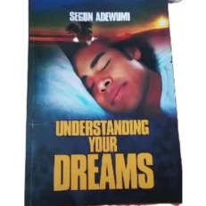 Understanding Your Dreams By Segun Adewumi