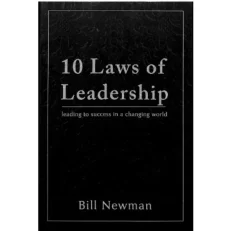The Ten Laws Of Leadership By Bill Newman