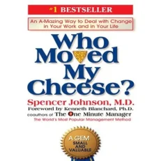 Who Moved My Cheese By Spencer Johnson, M.d.