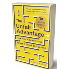 The Unfair Advantage - How You Already Have What It Takes To Succeed By Hasan Kubba & Ash