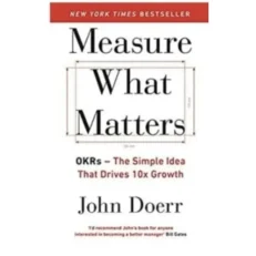 Measure What Matters That Drives 10x Growth Okrs The Simple Idea By John Doerr