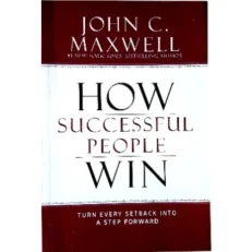 How Successful People Win - John C. Maxwell