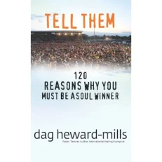 Tell Them: 120 Reasons Why You Should Be A Soul Winner By Dag Heward-mills
