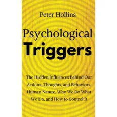 Psychological Triggers By Peter Hollins