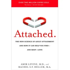 Attached: The New Science Of Adult Attachment And How It Can Help You Find & Keep love