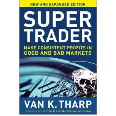 Super Trader: Make Consistent Profits In Good And Bad Markets Van K. Tharp