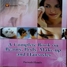 A Complete Book On Beauty, Body, Make-up and Hairstyles
