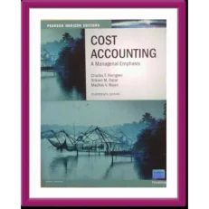 Cost Accounting - A Managerial Emphasis