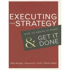 Executing Your Strategy: How To Break It Down And Get It Down