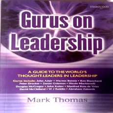 Gurus On Leadership: A Guide To The World's Thought-Leaders In Leadership