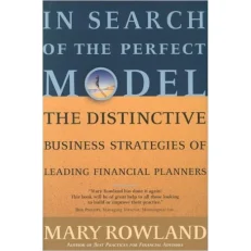 In Search Of The Perfect Model: The Distinctive Business Strategies of Leading Financial Planners