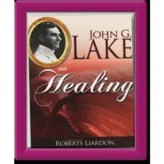John G. Lake on Healing