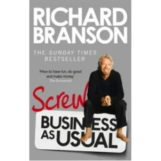 Screw Business As Usual by Richard Branson