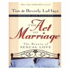 A&S The Act of Marriage: The Beauty of Sexual Love by Tim & Beverly Lahaye