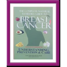 The Complete Natural Remedies Guide to Breast Cancer