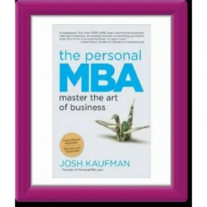 The Personal MBA: Master the Art of Business by Josh Kaufman